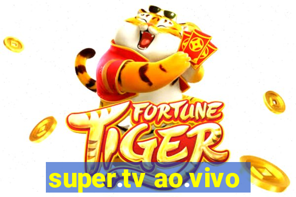 super.tv ao.vivo